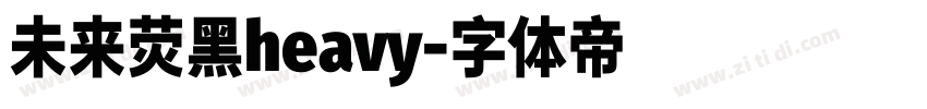 未来荧黑heavy字体转换
