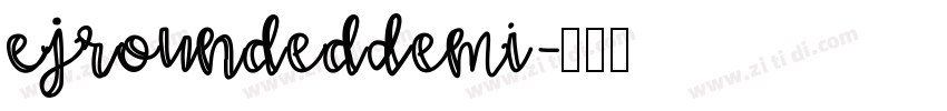 EJRoundedDemi字体转换 EJRoundedDemi字体转换