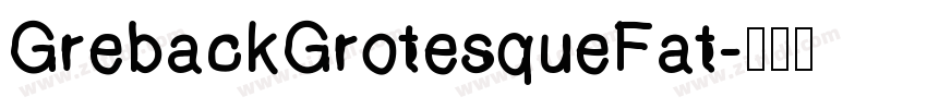 GrebackGrotesqueFat字体转换