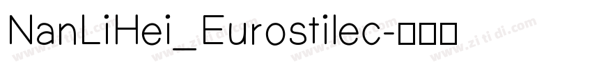 NanLiHei_Eurostilec字体转换