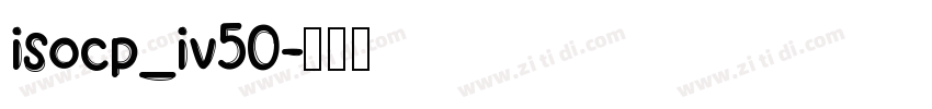 isocp_iv50字体转换