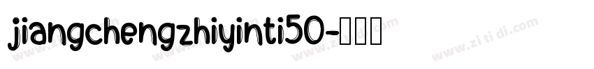 jiangchengzhiyinti50字体转换