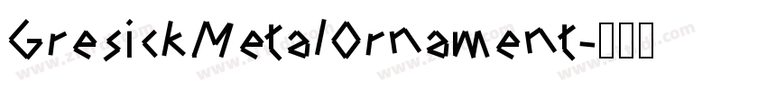 GresickMetalOrnament字体转换