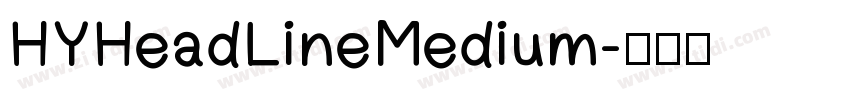 HYHeadLineMedium字体转换