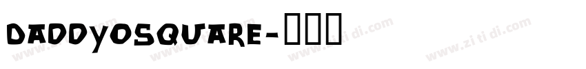 DaddyOSquare字体转换