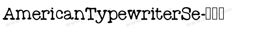 AmericanTypewriterSe字体转换 AmericanTypewriterSe字体转换