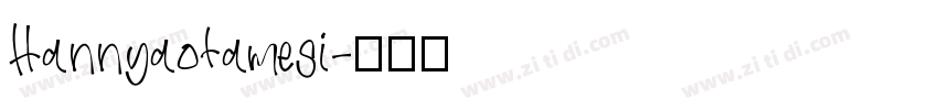 Hannyaotamesi字体转换