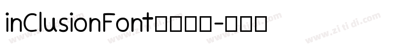 inClusionFont字体下载字体转换