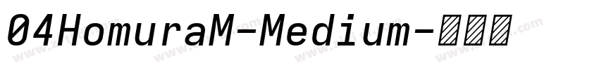 04HomuraM-Medium字体转换