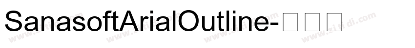 SanasoftArialOutline字体转换