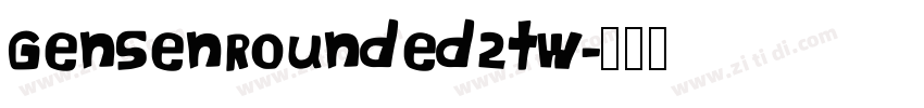 GenSenRounded2tw字体转换