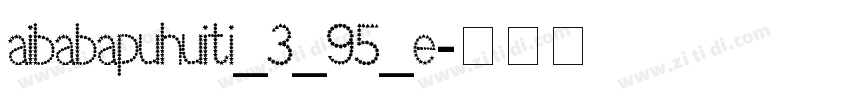 aibabapuhuiti_3_95_e字体转换