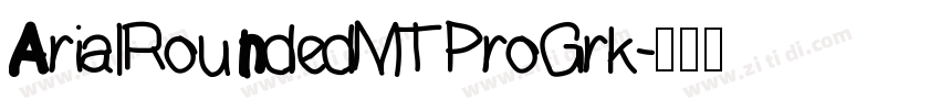 ArialRoundedMTProGrk字体转换 ArialRoundedMTProGrk字体转换