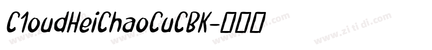 C1oudHeiChaoCuCBK字体转换