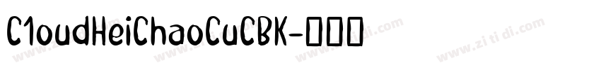C1oudHeiChaoCuCBK字体转换