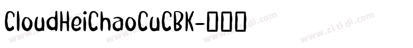 CloudHeiChaoCuCBK字体转换