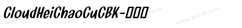 CloudHeiChaoCuCBK字体转换