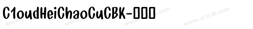 C1oudHeiChaoCuCBK字体转换