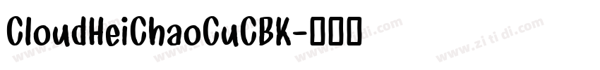 CloudHeiChaoCuCBK字体转换