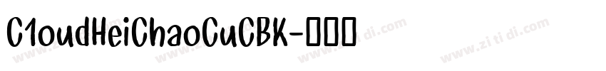 C1oudHeiChaoCuCBK字体转换