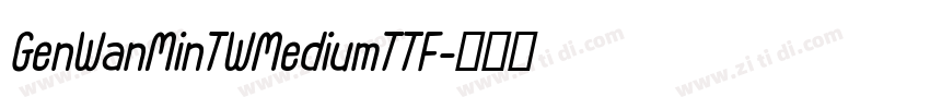 GenWanMinTWMediumTTF字体转换