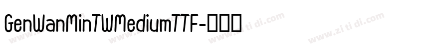 GenWanMinTWMediumTTF字体转换