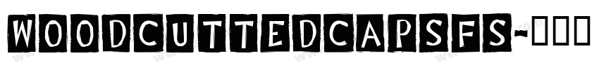 woodcuttedcapsFS字体转换