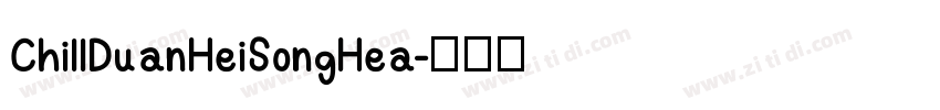 ChillDuanHeiSongHea字体转换
