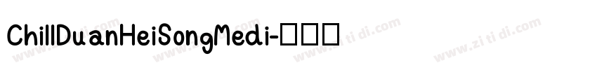 ChillDuanHeiSongMedi字体转换