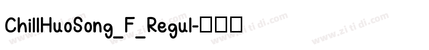 ChillHuoSong_F_Regul字体转换