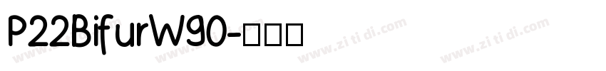 P22BifurW90字体转换