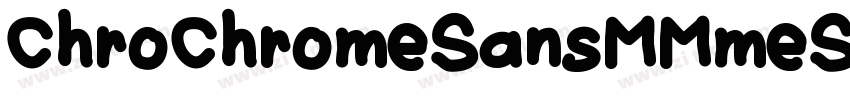 ChroChromeSansMMmeSa字体转换