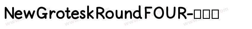 NewGroteskRoundFOUR字体转换