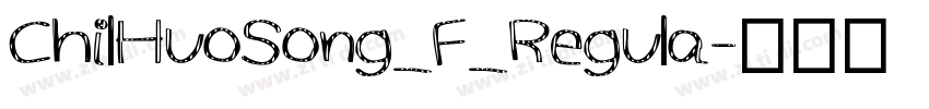 ChilHuoSong_F_Regula字体转换