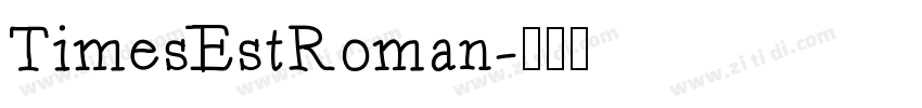 TimesEstRoman字体转换 TimesEstRoman字体转换
