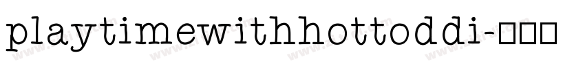 playtimewithhottoddi字体转换
