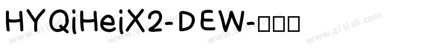 HYQiHeiX2-DEW字体转换