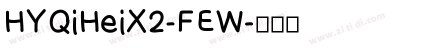 HYQiHeiX2-FEW字体转换