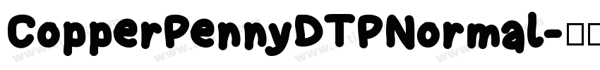 CopperPennyDTPNormal字体转换
