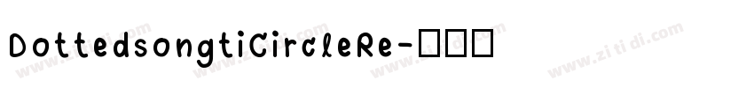 DottedsongtiCircleRe字体转换