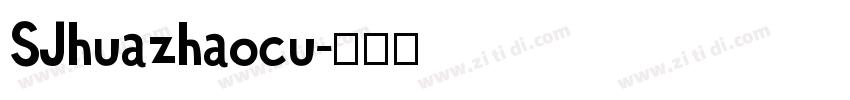 SJhuazhaocu字体转换