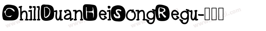 ChillDuanHeiSongRegu字体转换