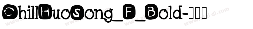 ChillHuoSong_F_Bold字体转换