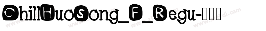 ChillHuoSong_F_Regu字体转换