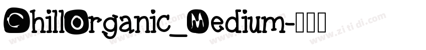 ChillOrganic_Medium字体转换
