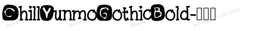 ChillYunmoGothicBold字体转换