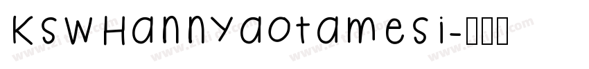 KswHannyaotamesi字体转换