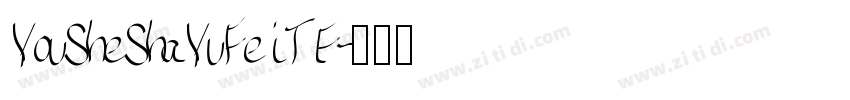 YouSheShaYuFeiTE字体转换