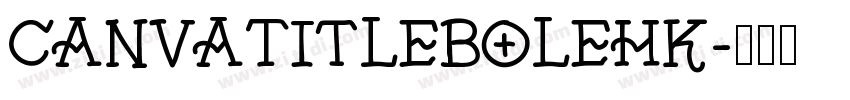 CanvaTitleBoleHK字体转换