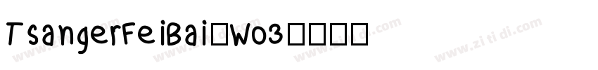 TsangerFeiBai-W03字体转换